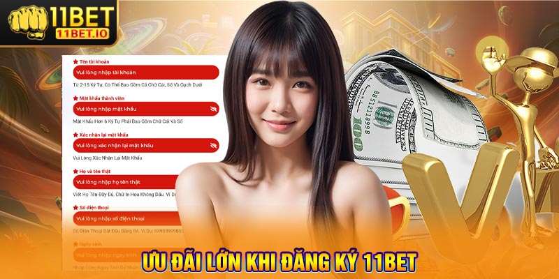 Ưu Đãi Lớn Khi Đăng Ký 11bet