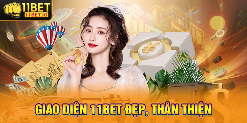 Giao diện 11bet đẹp, thân thiện