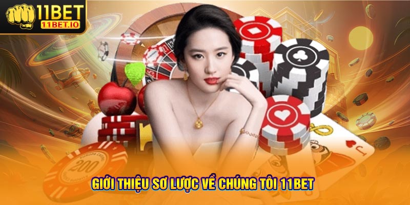 Giới thiệu sơ lược về chúng tôi 11bet