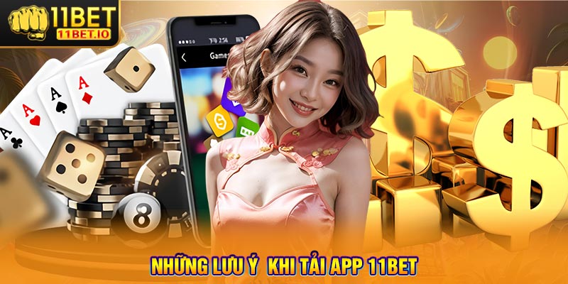 Những Lưu Ý Khi Tải App 11Bet