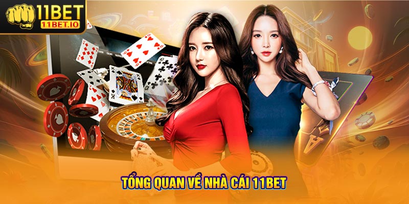 Tổng quan về nhà cái 11bet