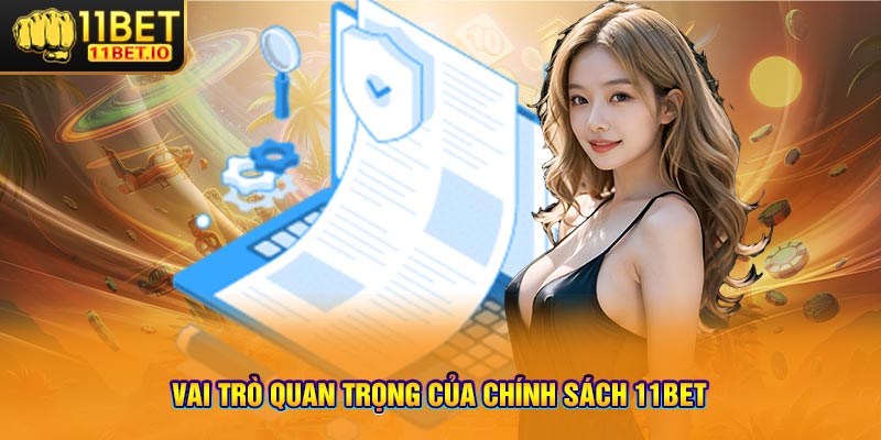 Vai trò quan trọng của chính sách 11bet