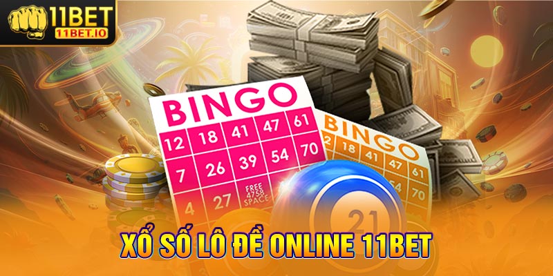 Xổ số lô đề online 11Bet